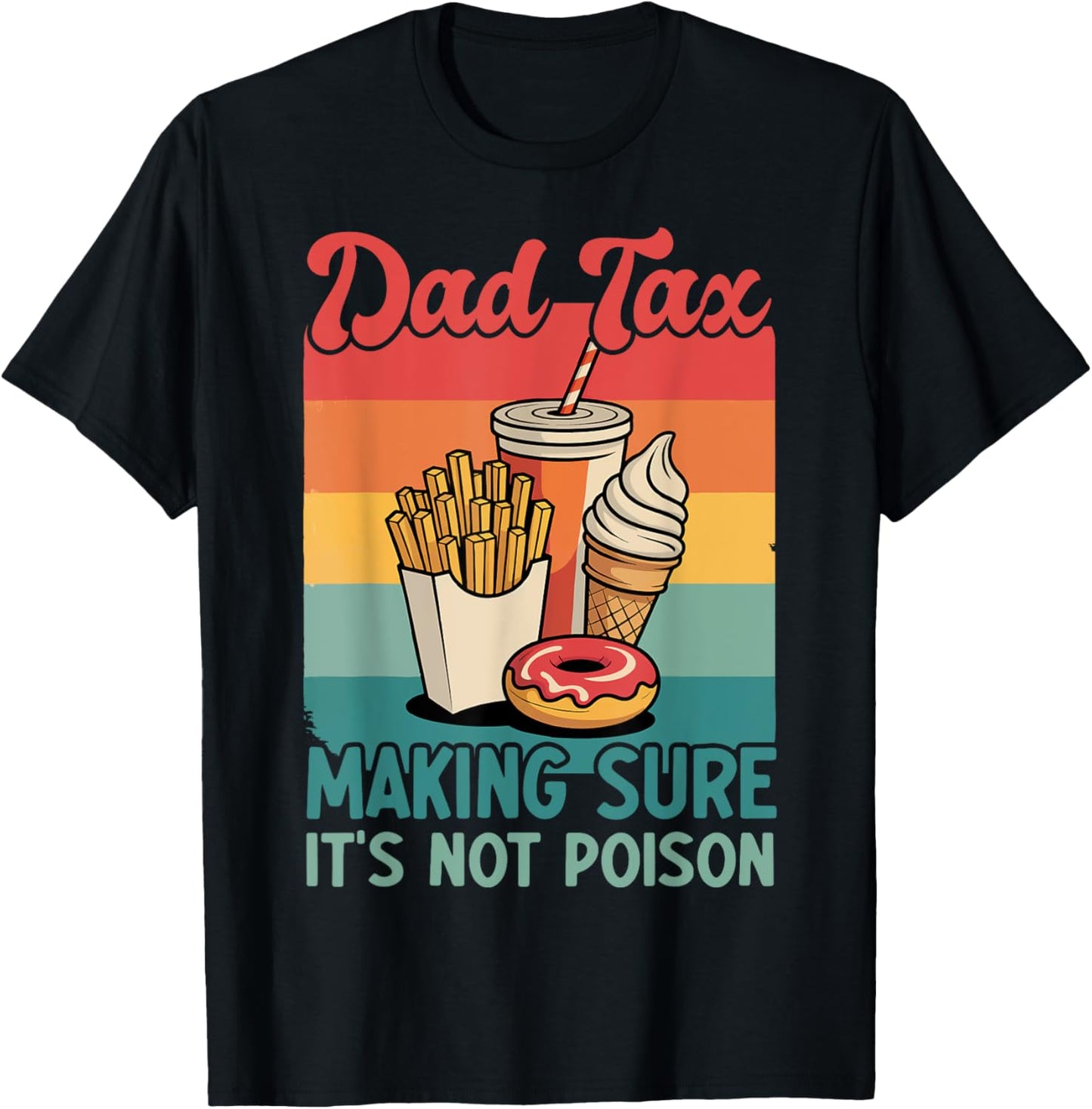 Funny Dad Tax Making Sure It's Not Poison Retro Father's Day T-Shirt