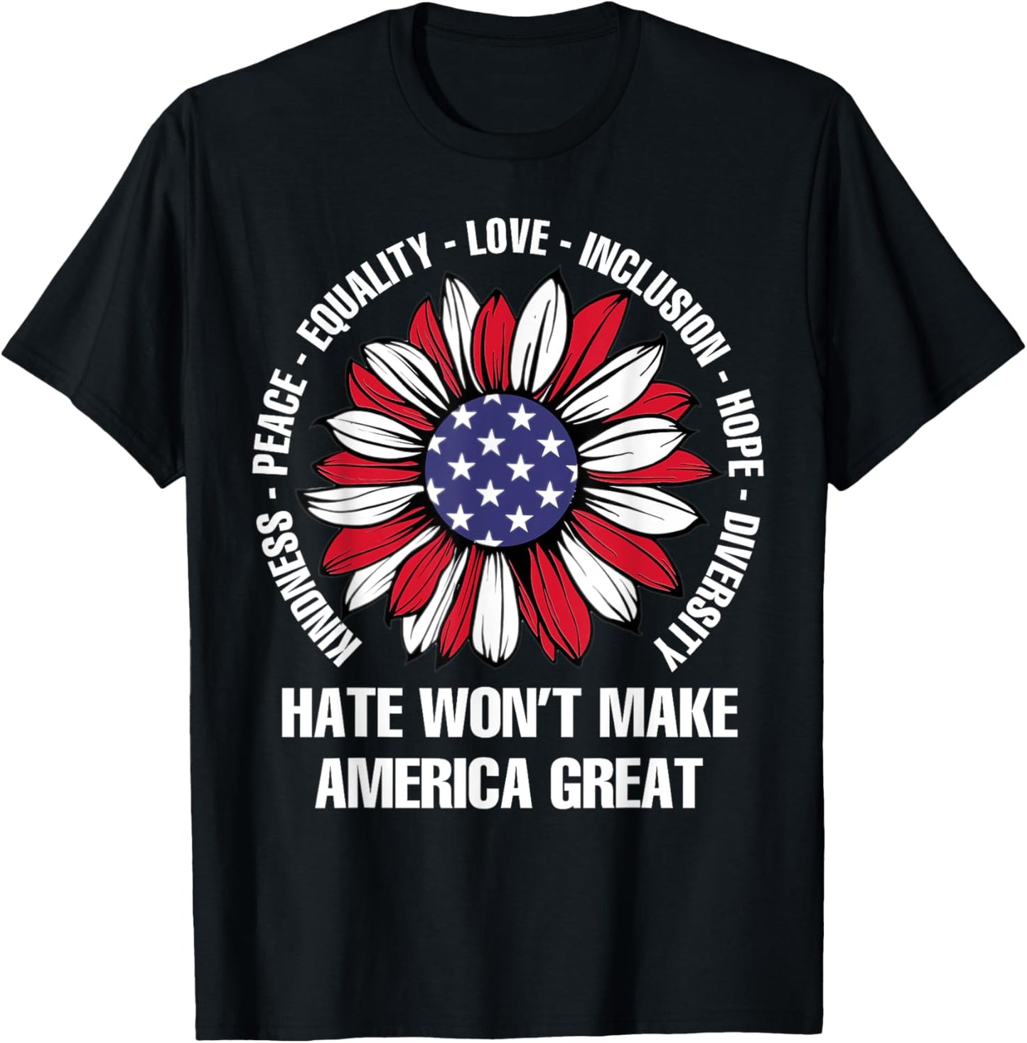 Hate Won't Make America Great T-Shirt