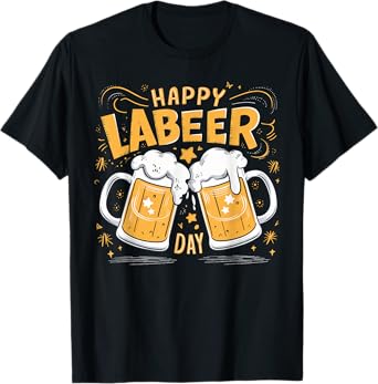 Happy Labeer Day Funny Labor Day BBQ Celebration T-Shirt
