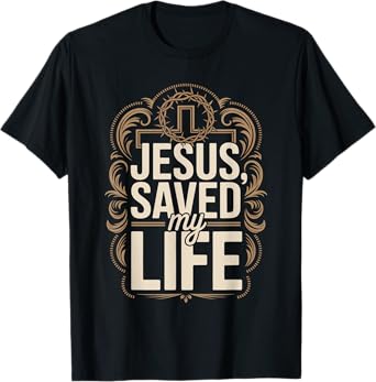 Jesus Saved My Life T-Shirt