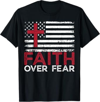 Faith Over Fear Inspirational Christian Faith American Flag T-Shirt