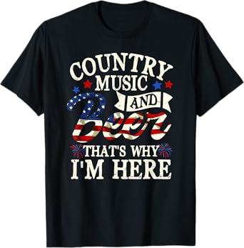 Country Music And Beer That S Why I M Here 4th Of July T-Shirt for Women Men