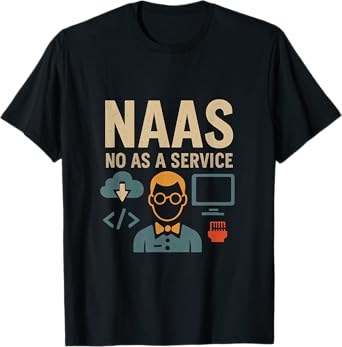 NaaS No as a Service Funny Cloud Tech Nerd Geek IT T-Shirt