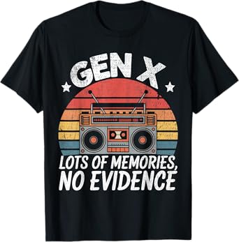 Gen X Lots Of Memories No Evidence Funny Humor Adult T-Shirt