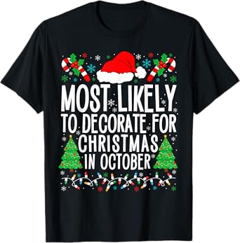 Most Likely To Decorate For Christmas In October Xmas Family T-Shirt