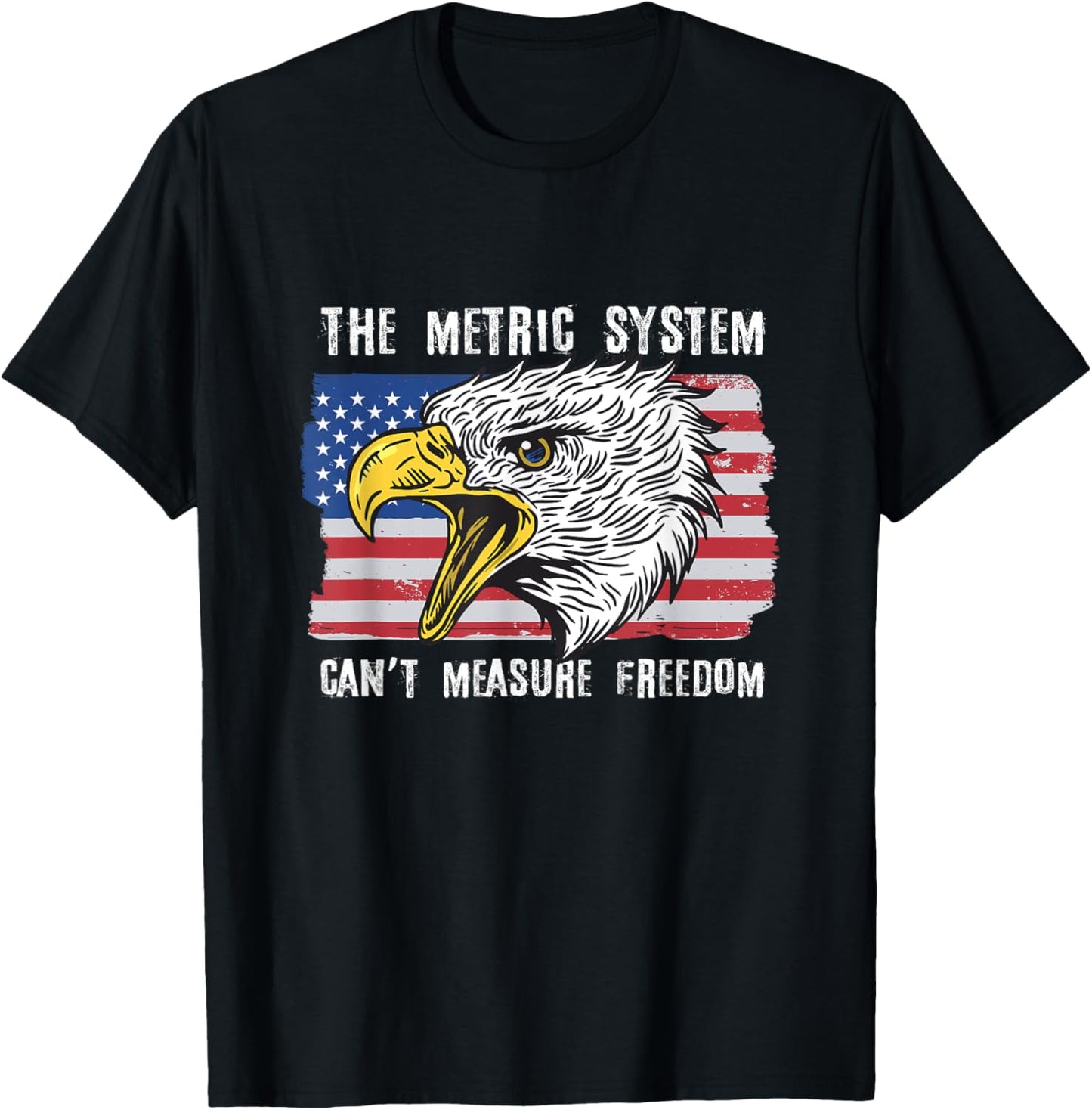 The Metric System Can't Measure Freedom 4th of July T-Shirt