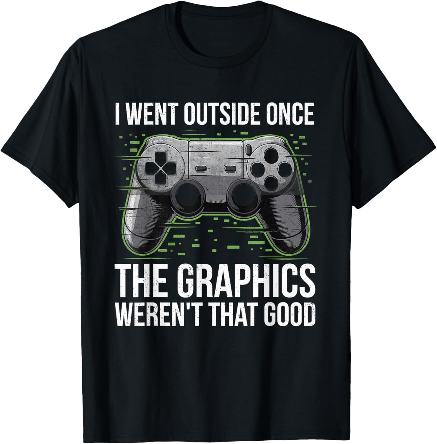 I Went Outside Once The Graphics Weren't That Good Gamer Boy T-Shirt