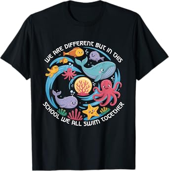 We are Different But in This School We Swim Together Ocean T-Shirt