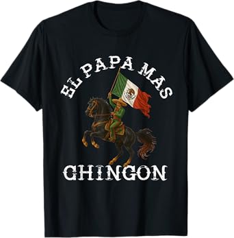 El Papa Mas Chingon Funny Mexican Dad Dia Del Padre Mexicano T-Shirt
