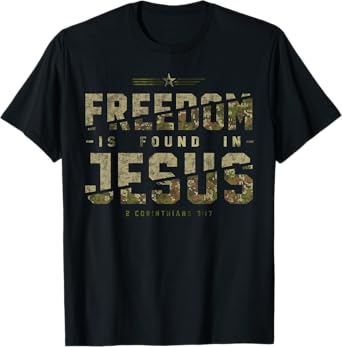 Freedom Is Found In Jesus 2 Corinthians 3 17 T-Shirt