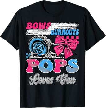 Burnouts or Bows Pops Loves You Gender Reveal Party T-Shirt