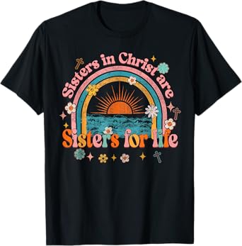 Sister In Christ Are Sisters For Life Retro Christian Faith T-Shirt