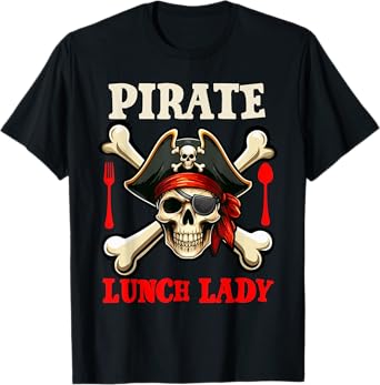 Pirate Lunch Lady Costume Skull Horror Pirate Funny Job Team T-Shirt