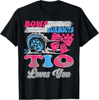 Burnouts or Bows Tio Loves You Gender Reveal Party T-Shirt