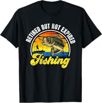 Retired But Not Expired Fishing Funny Retirement T-Shirt