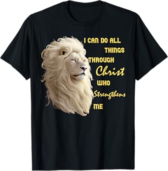 I Can Do All Things Through Christ, Beautiful Christian Lion T-Shirt