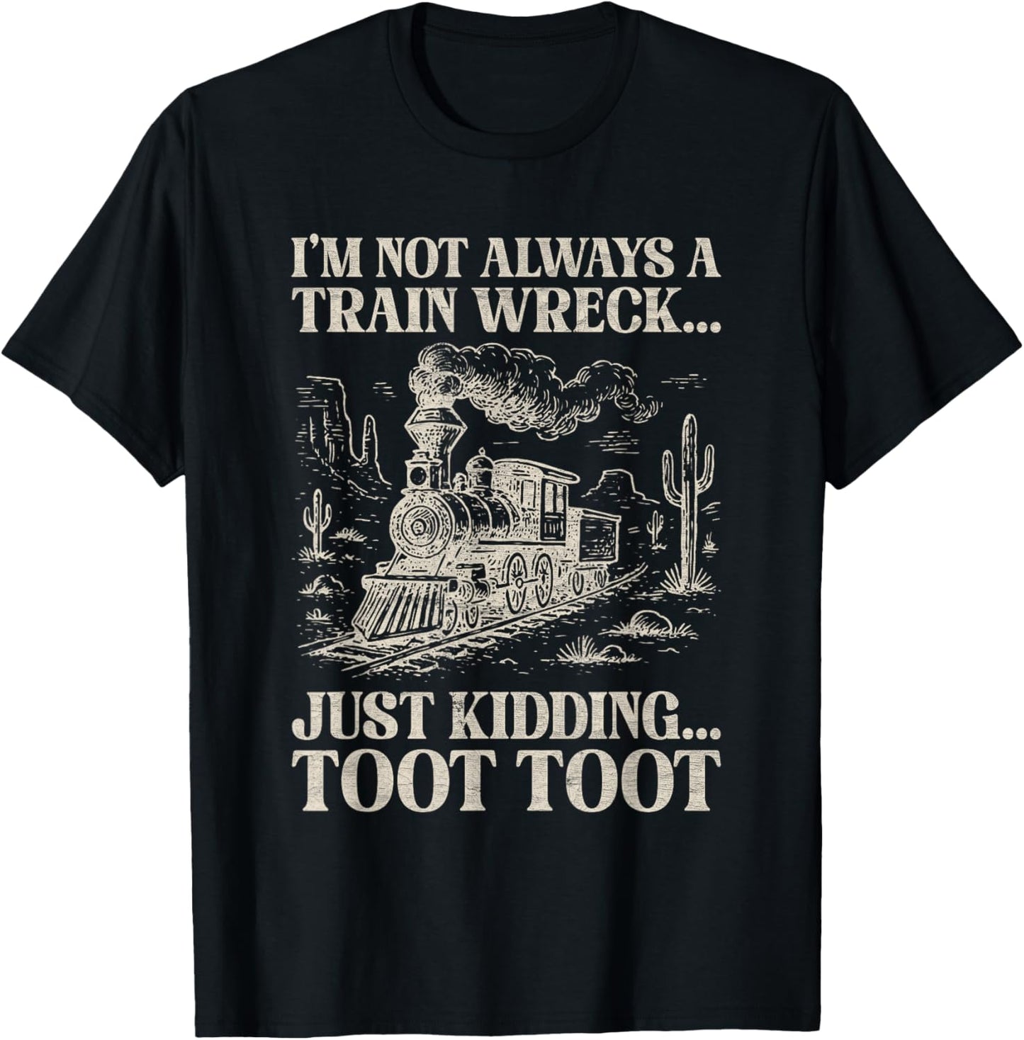 Funny Train I'm Not Always A Train Wreck T-Shirt