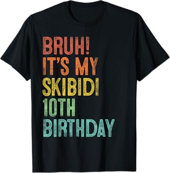 Bruh It's My Skibidi 10th Birthday Gifts 10 Years Old Boys T-Shirt