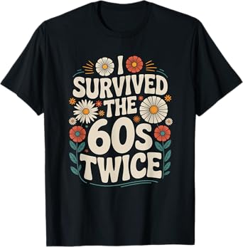 I Survived The Sixties 60s Twice T-Shirt