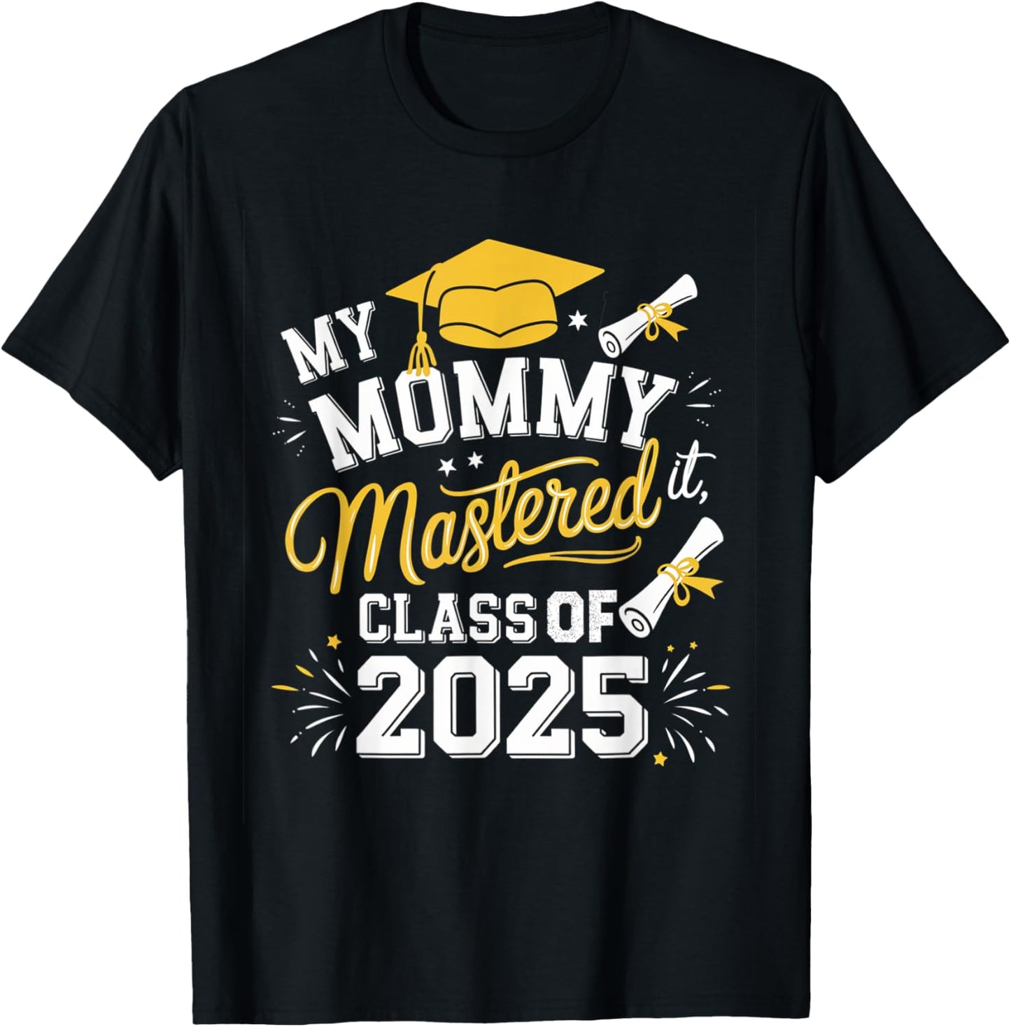 My Mommy Mastered It Class of 2025 Masters Graduation Outfit T-Shirt