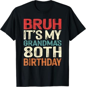 Bruh It's My Grandma's 80th Birthday 80 Years Old Retro T-Shirt