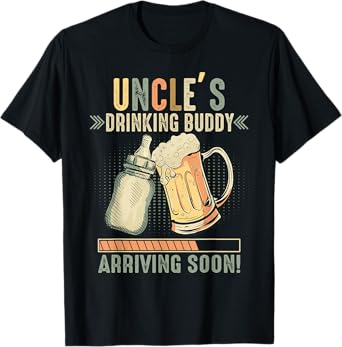 Uncle's Drinking Buddy Arriving Soon To Be Uncle T-Shirt