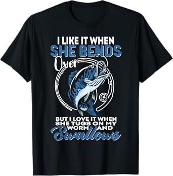 Man I Love Fishing | I Like It When She Bends Over Fishing T-Shirt