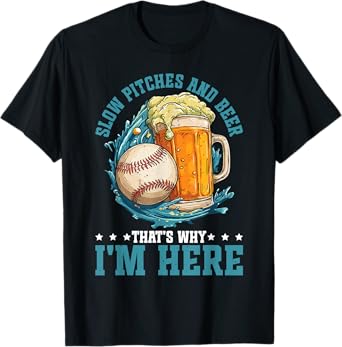 Slow Pitches and Beer That's Why I'm Here Baseball Fan - T-Shirt