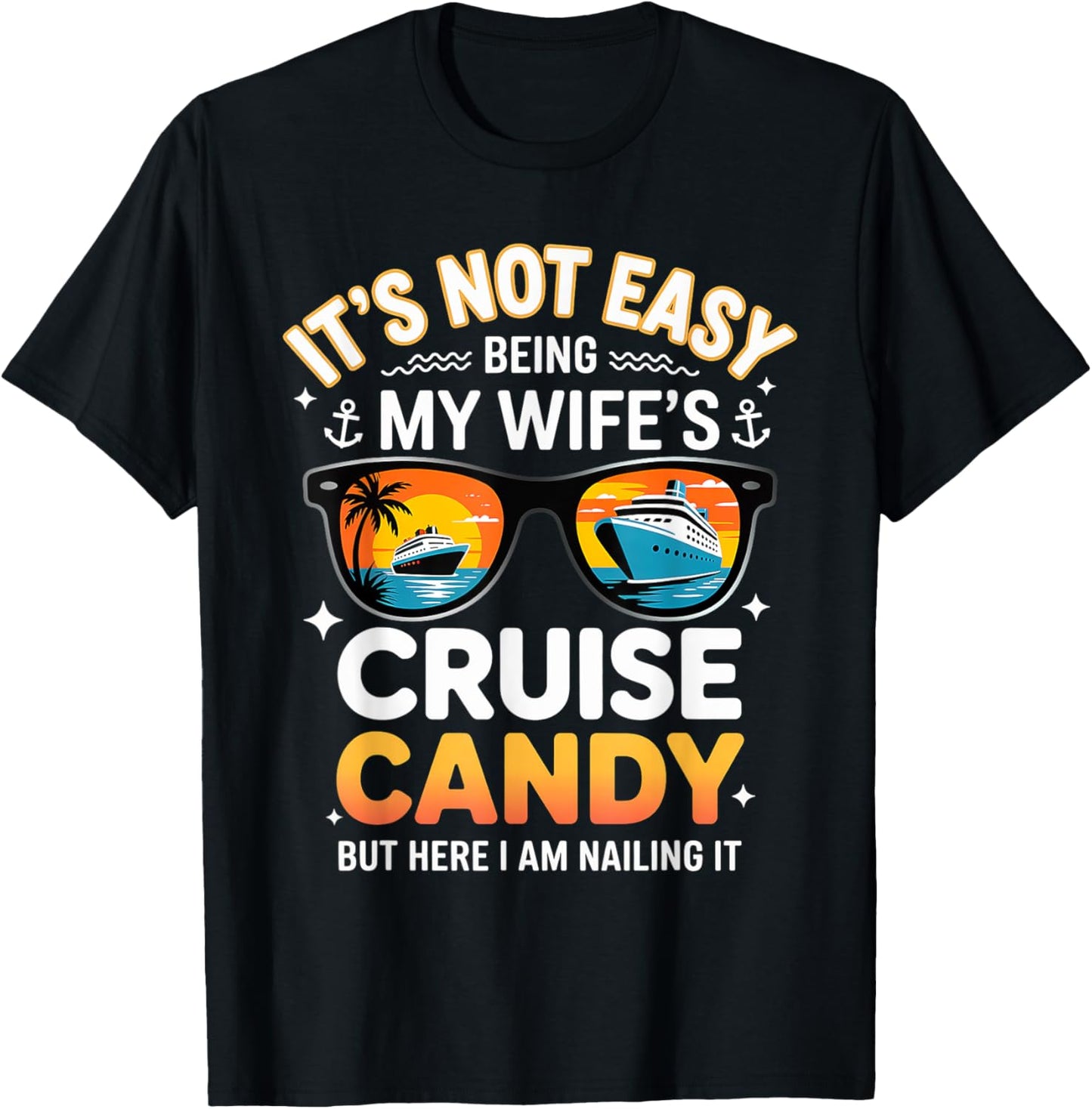 It's Not Easy Being My Wife's Cruise Candy - Humorous Husban T-Shirt