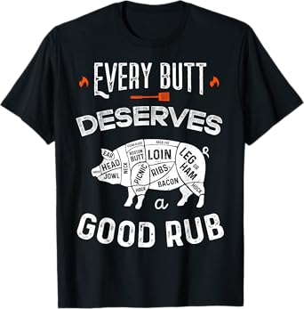 Funny BBQ Chef Every Butt Deserves A Good Rub Barbeque Chef T-Shirt