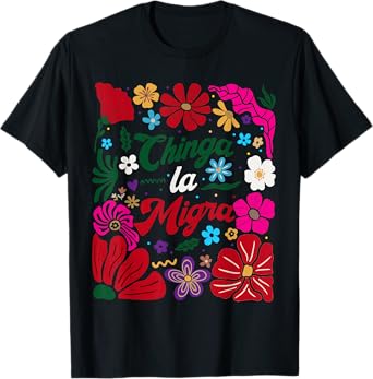 Chinga La Migra Funny Boho Flowers Mexican Vintage T-Shirt