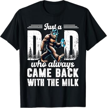 Father's Day Just A Dad Who Always Came Back With The Milk T-Shirt