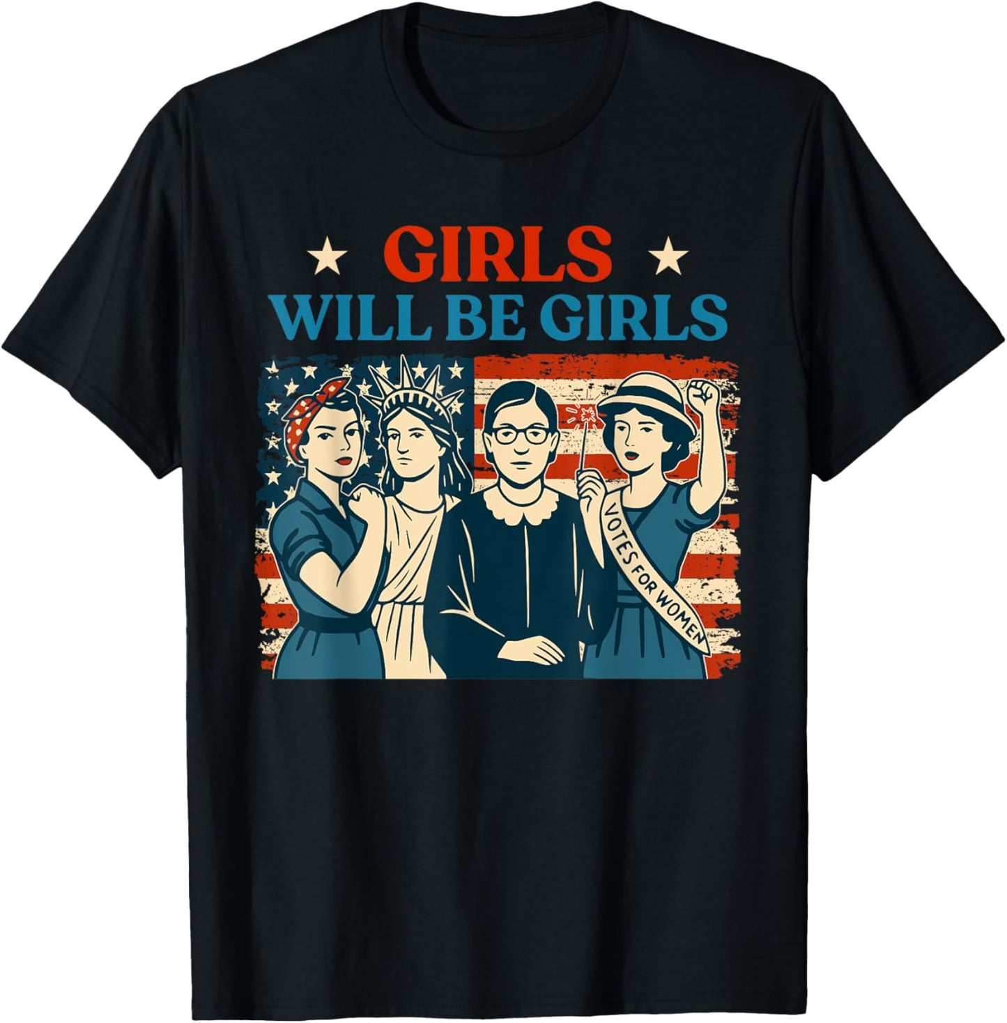 Girl Will Be Girls Patriotic Feminist 4th Of July Usa Women T-shirt