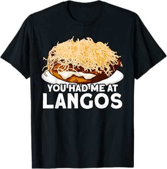 You Had Me At Langos Novelty Funny Hungarian Food T-Shirt