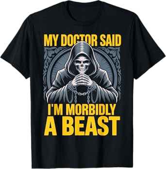 My Doctor Said I'm Morbidly A Beast Funny Patient Halloween T-Shirt