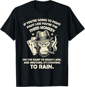 If You're Going To Fight Fight Like You're Third Monkey T-Shirt