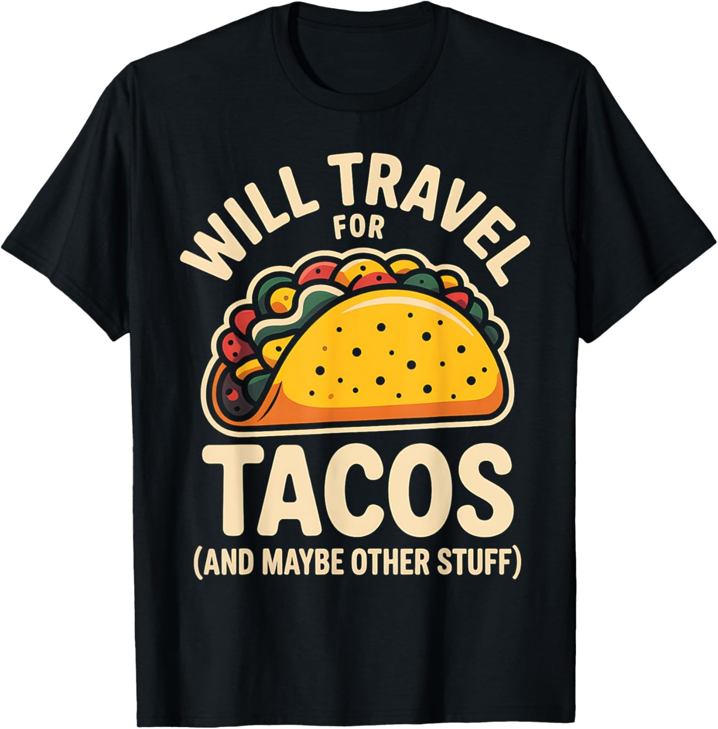 Tacos Travel Tacos Funny Mexican Foodie Humor T-Shirt