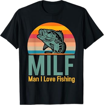 MILF Man I Love Fishing T-Shirt