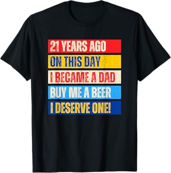 21st Birthday Son Daughter Dad Father 21 Years Needs A Beer T-Shirt