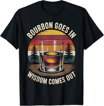 Vintage Goes In Wisdom Comes Out Bourbon Drinking Lover T-Shirt