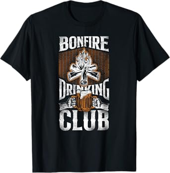 Camping Bonfire Drinking Club Campfire Drunk Alcohol Beer T-Shirt