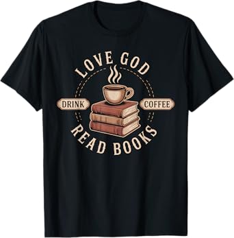 Love God Drink Coffee Read Books Lovers Vintage Christian T-Shirt