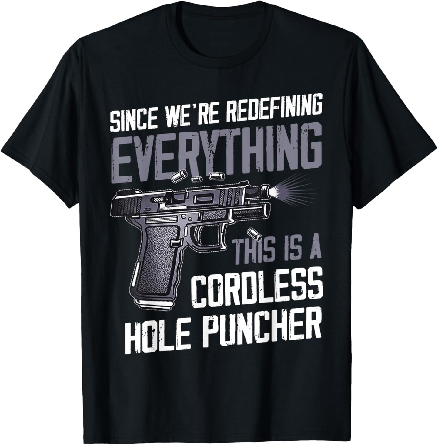 We're Redefining Everything This Is A Cordless Hole Puncher T-Shirt