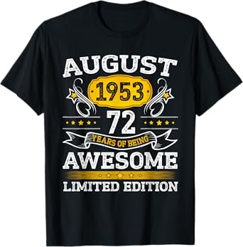 August 1953 Limited Edition 72nd Birthday Gift 72 Year Old T-Shirt
