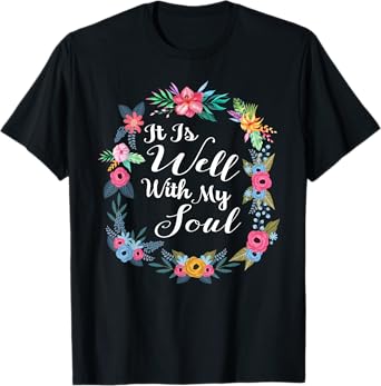 It Is Well With My Soul Christian Floral Wreath T-Shirt T-Shirt