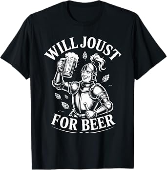 Will Joust for Beer Funny Knight Drinking Humorous Party T-Shirt
