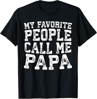 My Favorite People Call Me Papa Shirt Grandpa Fathers Day T-Shirt