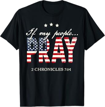 If My People Pray 2 Chronicles 7 14 T-Shirt