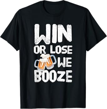 Win or Lose We Booze - Team T-shirt T-Shirt