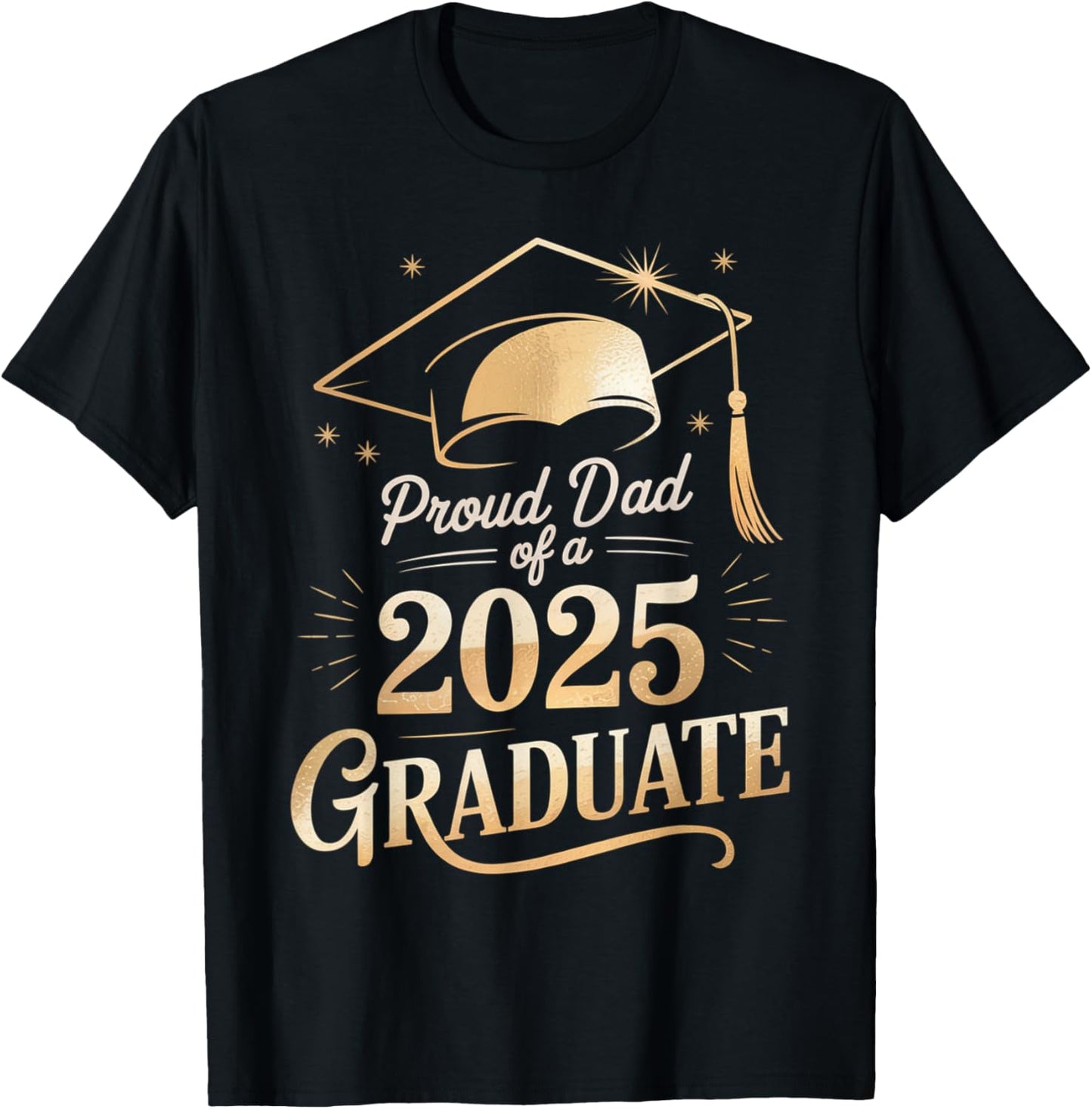 Proud Dad of a 2025 Graduate Class of 2025 Graduation Dad T-Shirt